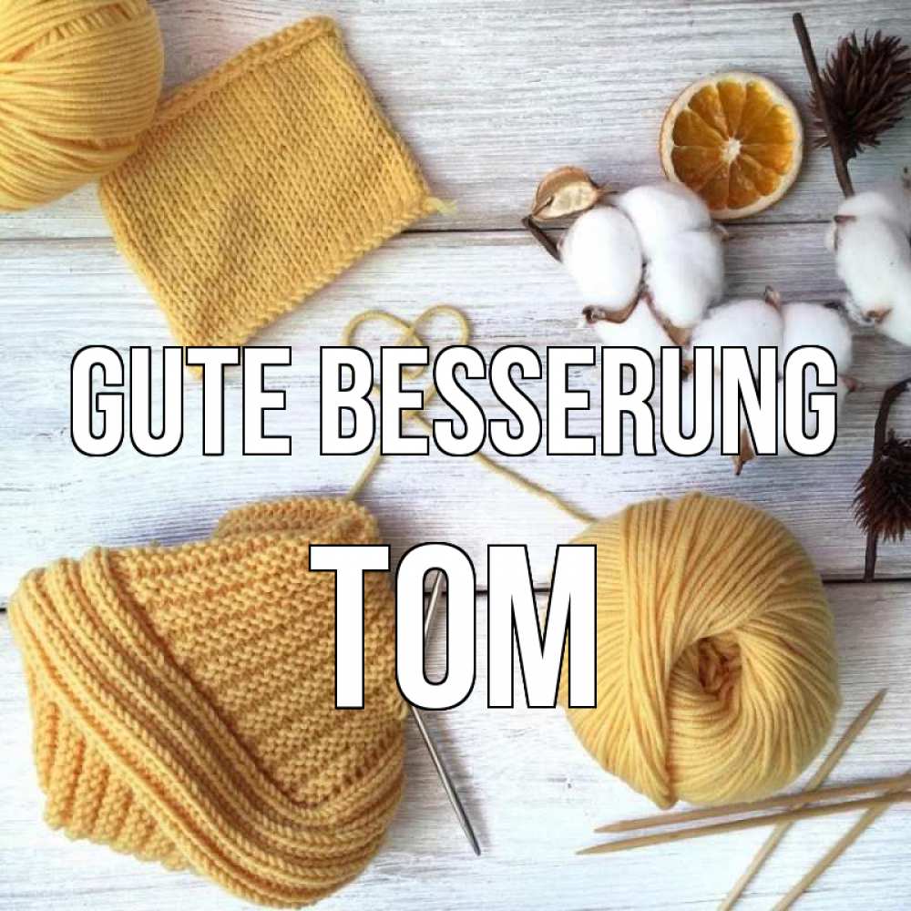 Открытка на каждый день с именем, Tom Gute Besserung выздоравливай Прикольная открытка с пожеланием онлайн скачать бесплатно 