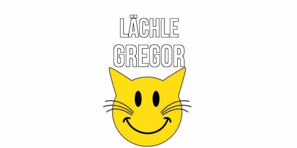 Открытка на каждый день с именем, Gregor Lächle кот, улыбка Прикольная открытка с пожеланием онлайн скачать бесплатно 