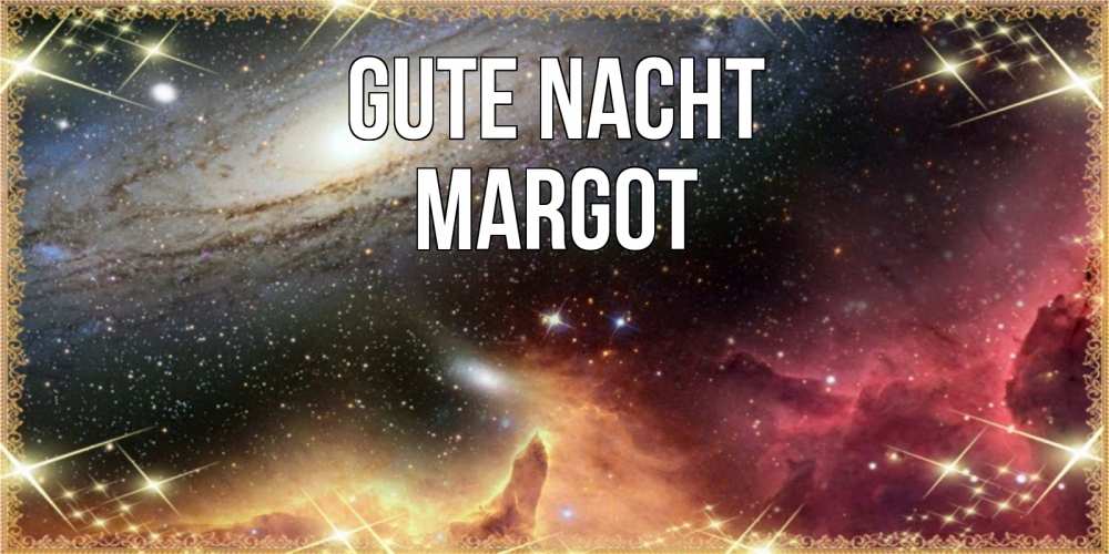 Открытка на каждый день с именем, Margot Gute Nacht пожелание спокойного сна Прикольная открытка с пожеланием онлайн скачать бесплатно 