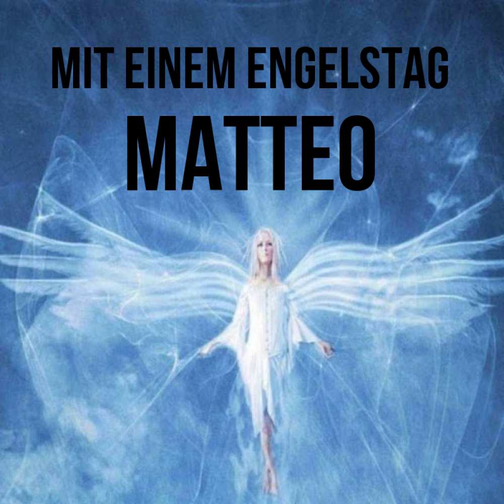 Открытка на каждый день с именем, Matteo Mit einem Engelstag голубой фон и крылья как у стрекозы Прикольная открытка с пожеланием онлайн скачать бесплатно 