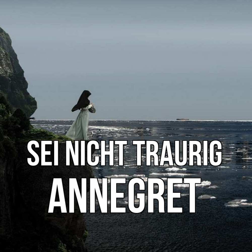 Открытка на каждый день с именем, Annegret Sei nicht traurig весна лед тает Прикольная открытка с пожеланием онлайн скачать бесплатно 