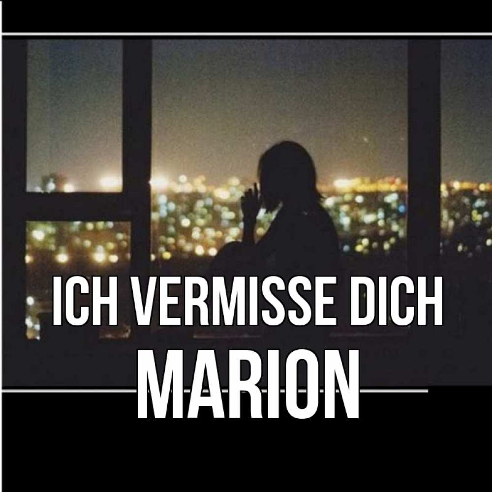 Открытка на каждый день с именем, Marion Ich vermisse dich у окна Прикольная открытка с пожеланием онлайн скачать бесплатно 