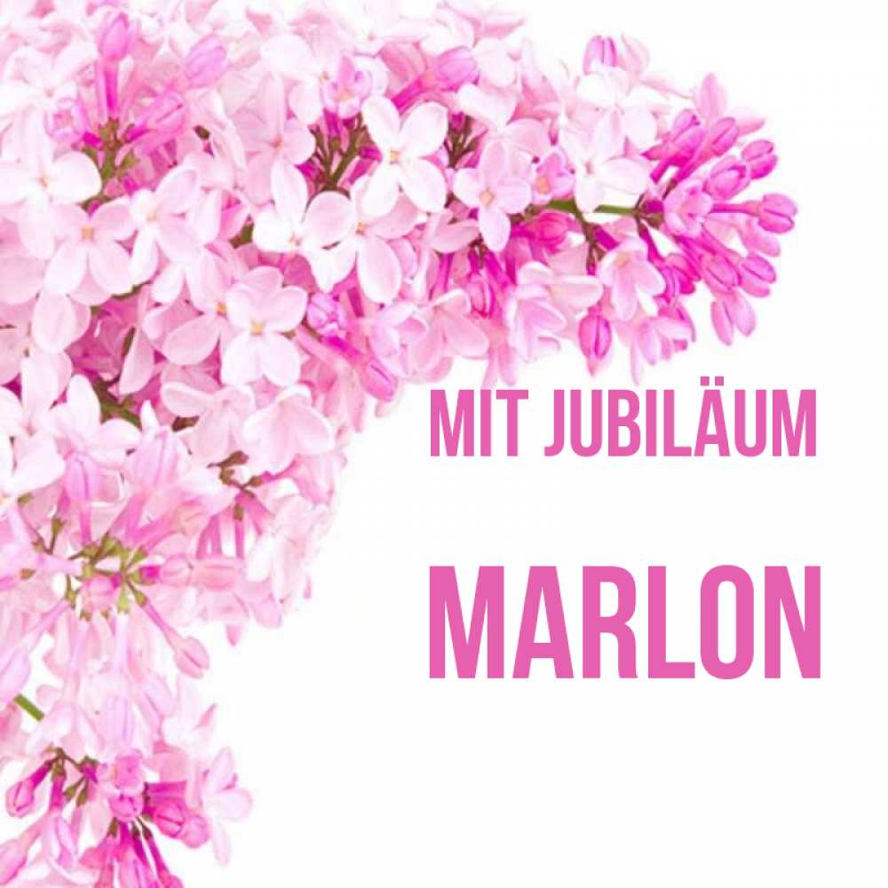 Открытка на каждый день с именем, Marlon Mit Jubiläum Сирень на белом фоне Прикольная открытка с пожеланием онлайн скачать бесплатно 