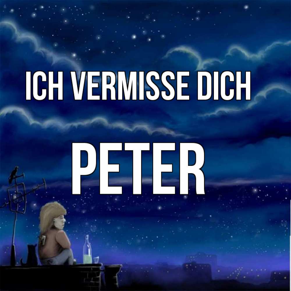 Открытка на каждый день с именем, Peter Ich vermisse dich на крыше 1 Прикольная открытка с пожеланием онлайн скачать бесплатно 
