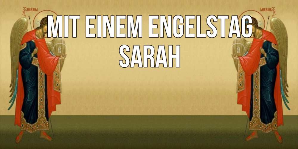 Открытка на каждый день с именем, Sarah Mit einem Engelstag христианство, праздники, день ангела Прикольная открытка с пожеланием онлайн скачать бесплатно 