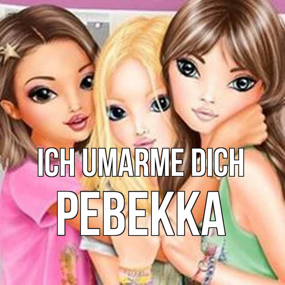 Открытка на каждый день с именем, Ревекка Ich umarme dich красивые девчонки Прикольная открытка с пожеланием онлайн скачать бесплатно 