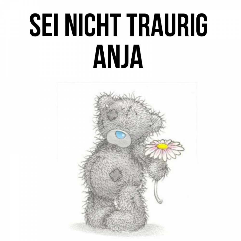 Открытка на каждый день с именем, Anja Sei nicht traurig Плюшевый медвежонок с заплатками Прикольная открытка с пожеланием онлайн скачать бесплатно 