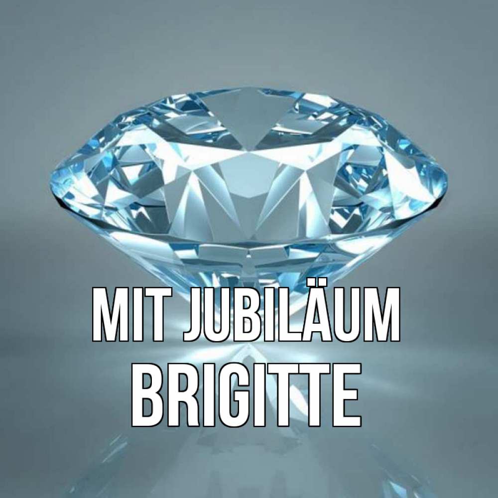 Открытка на каждый день с именем, Brigitte Mit Jubiläum с бриллиантом голубого цвета Прикольная открытка с пожеланием онлайн скачать бесплатно 
