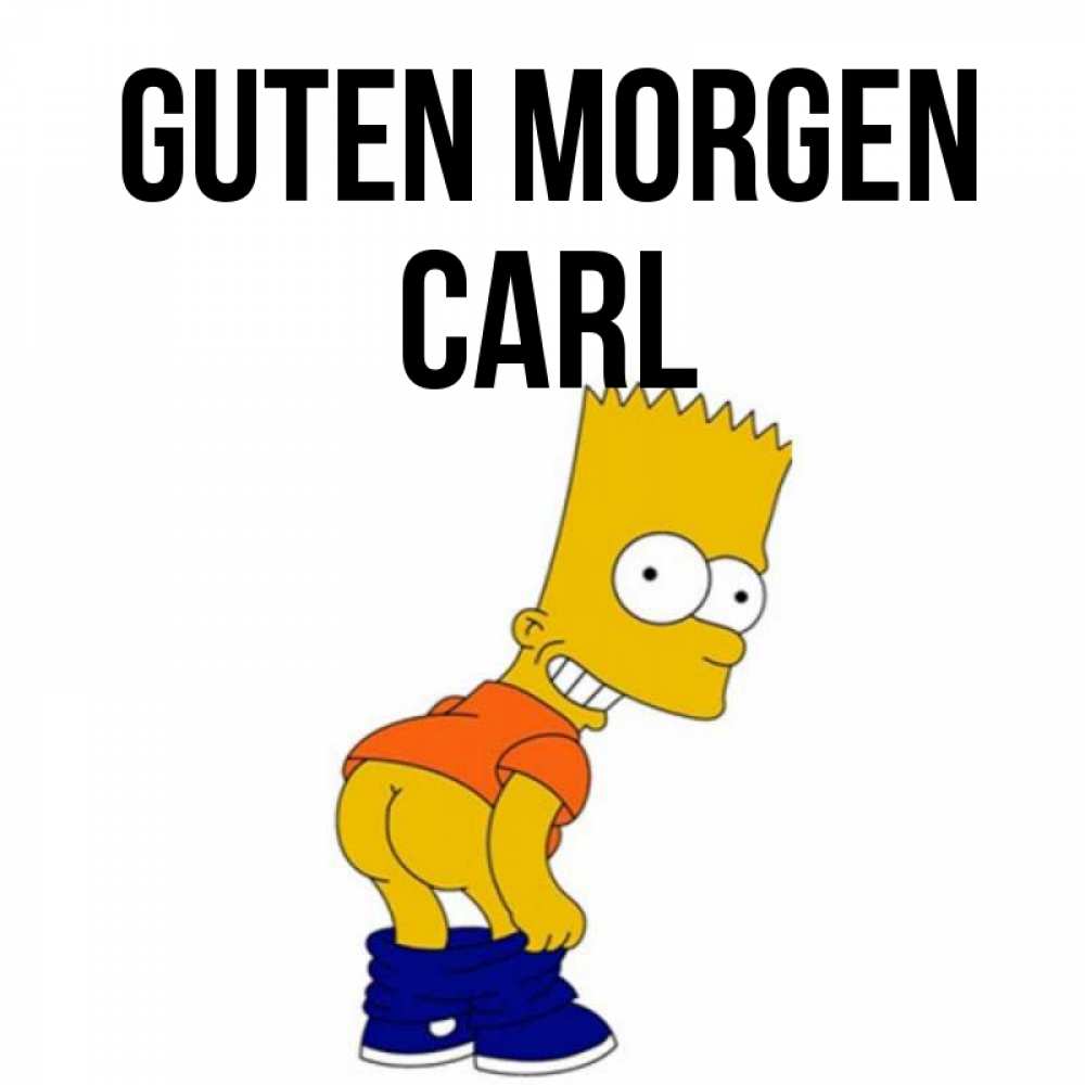 Открытка на каждый день с именем, Carl Guten Morgen Открытки с Симпсонами Прикольная открытка с пожеланием онлайн скачать бесплатно 