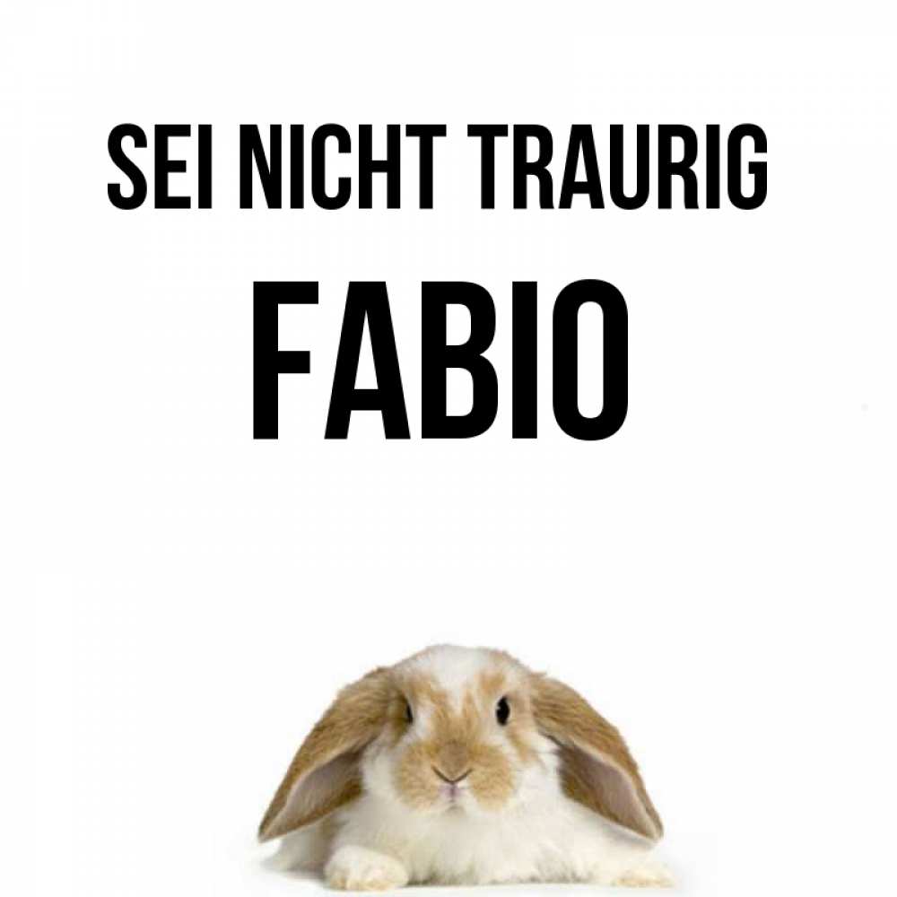 Открытка на каждый день с именем, Fabio Sei nicht traurig коричнево белый заяц с большими ушками Прикольная открытка с пожеланием онлайн скачать бесплатно 