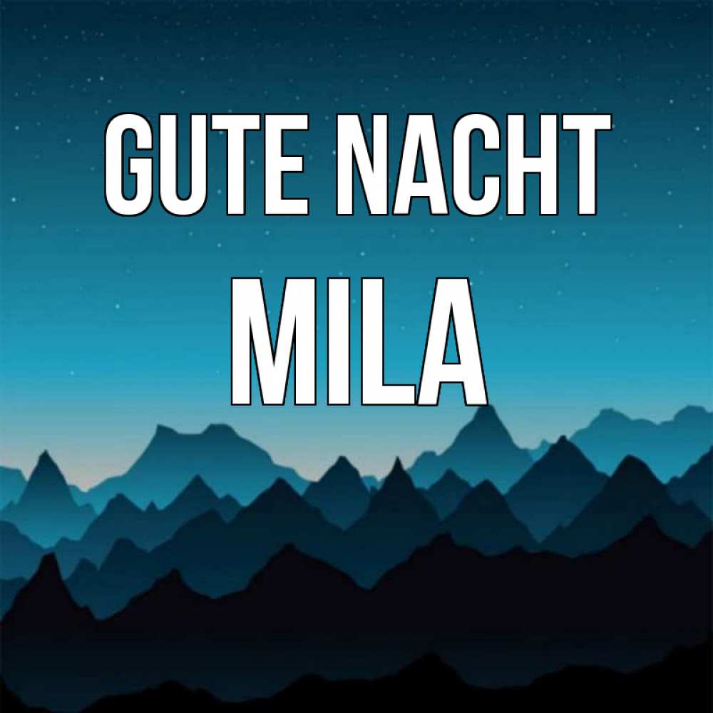 Открытка на каждый день с именем, Mila Gute Nacht сладких снов звездное небо Прикольная открытка с пожеланием онлайн скачать бесплатно 
