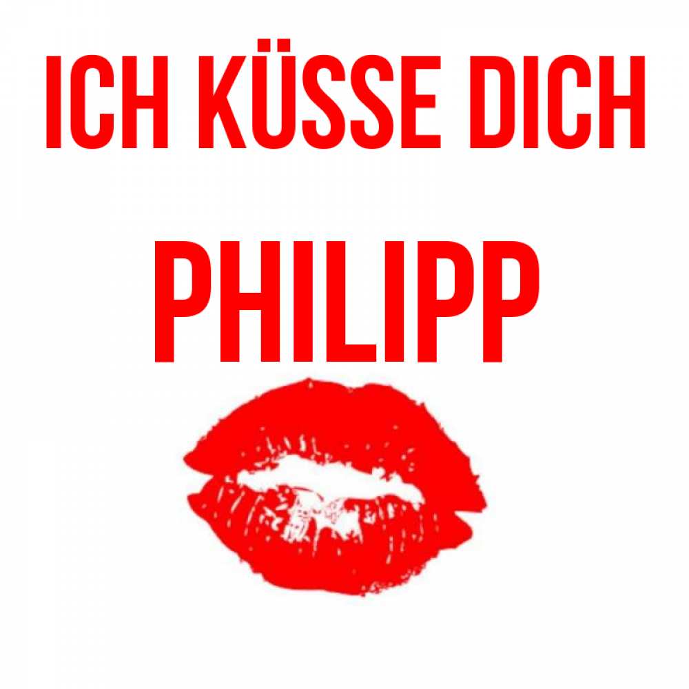 Открытка на каждый день с именем, Philipp Ich küsse dich помада и губы Прикольная открытка с пожеланием онлайн скачать бесплатно 