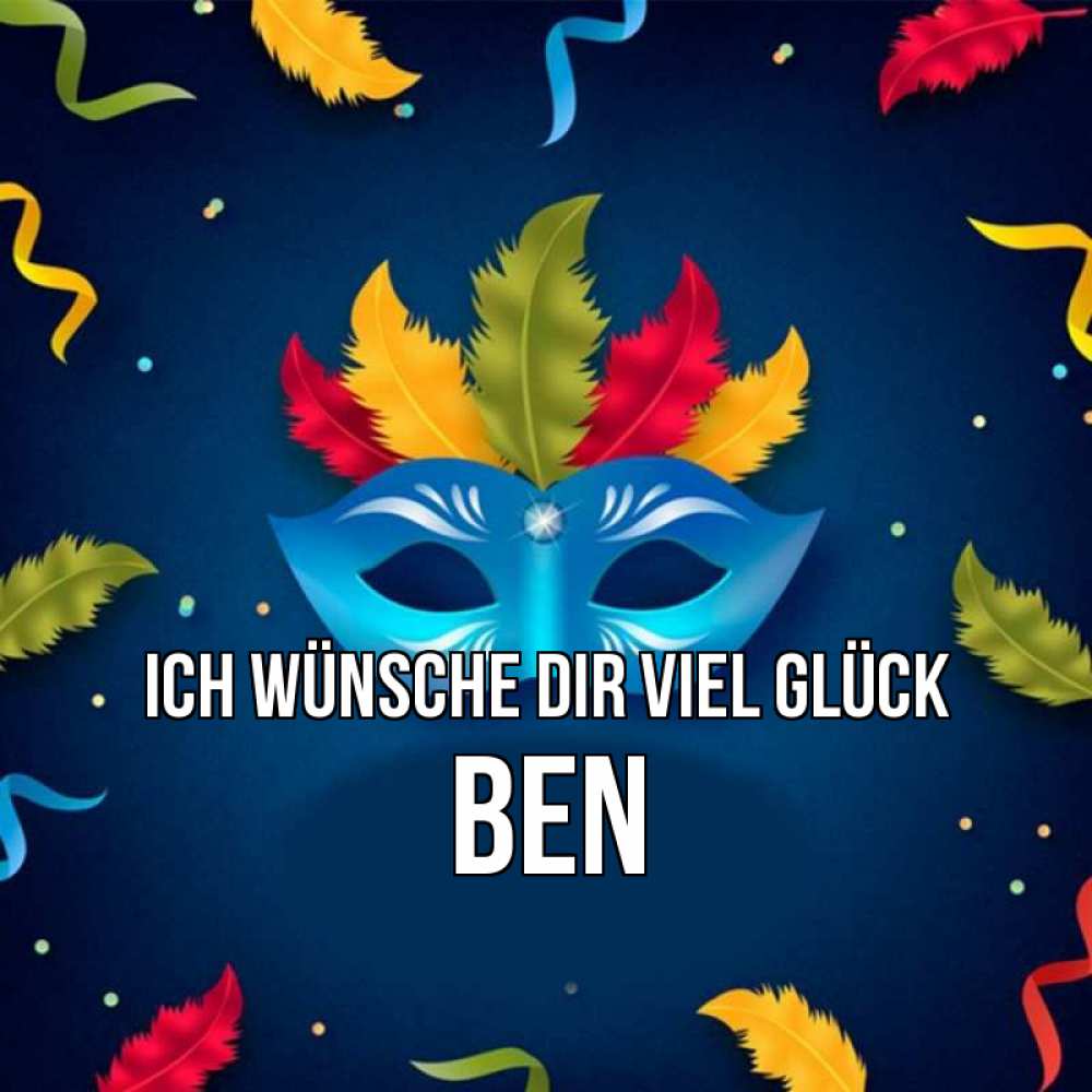 Открытка на каждый день с именем, Ben Ich wünsche dir viel Glück маска Прикольная открытка с пожеланием онлайн скачать бесплатно 