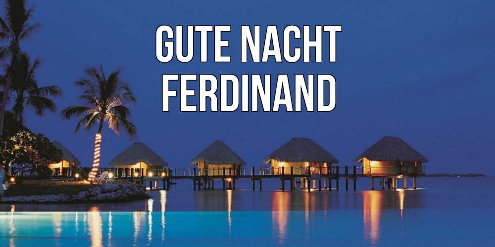 Открытка на каждый день с именем, Ferdinand Gute Nacht морское пожелание сладких снов Прикольная открытка с пожеланием онлайн скачать бесплатно 