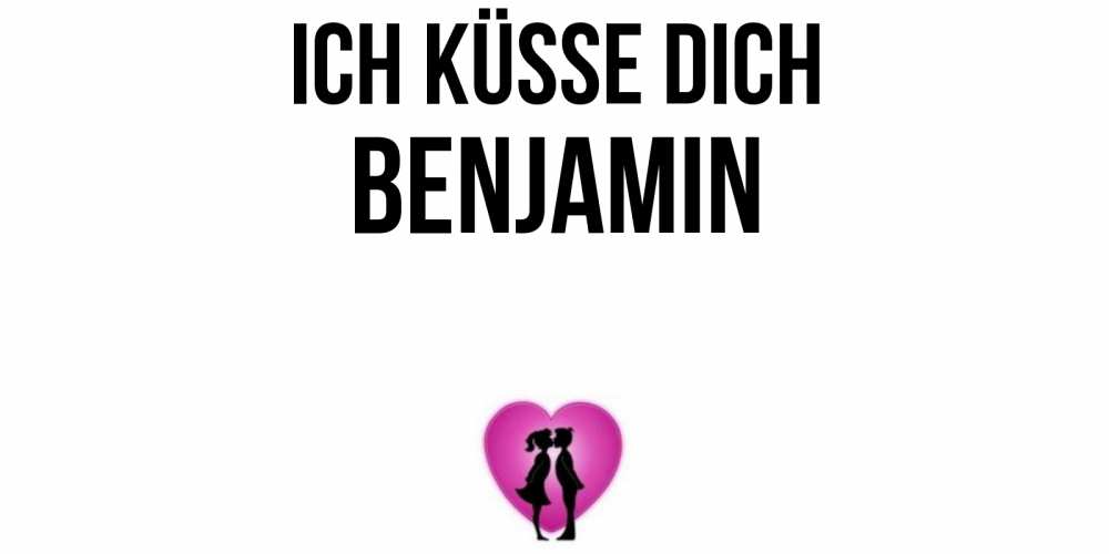 Открытка на каждый день с именем, Benjamin Ich küsse dich поцелуй Прикольная открытка с пожеланием онлайн скачать бесплатно 