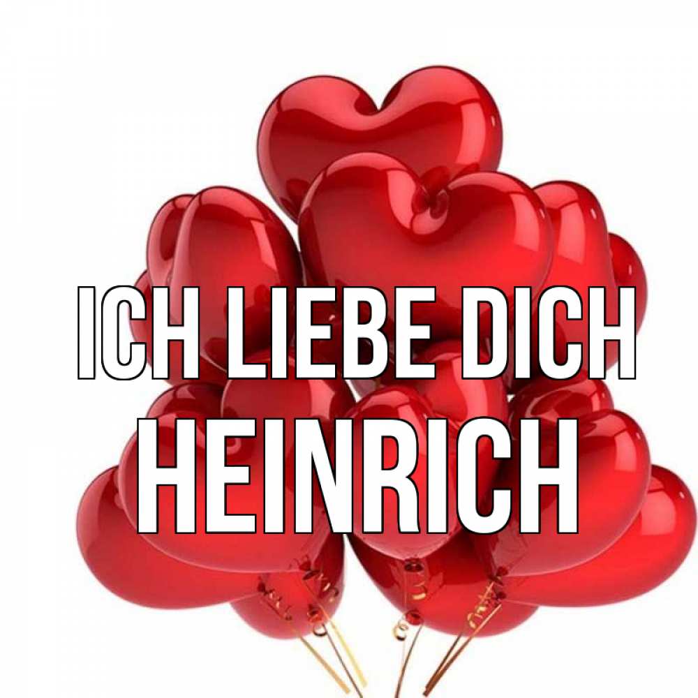 Открытка на каждый день с именем, Heinrich Ich liebe dich бордовые шары Прикольная открытка с пожеланием онлайн скачать бесплатно 