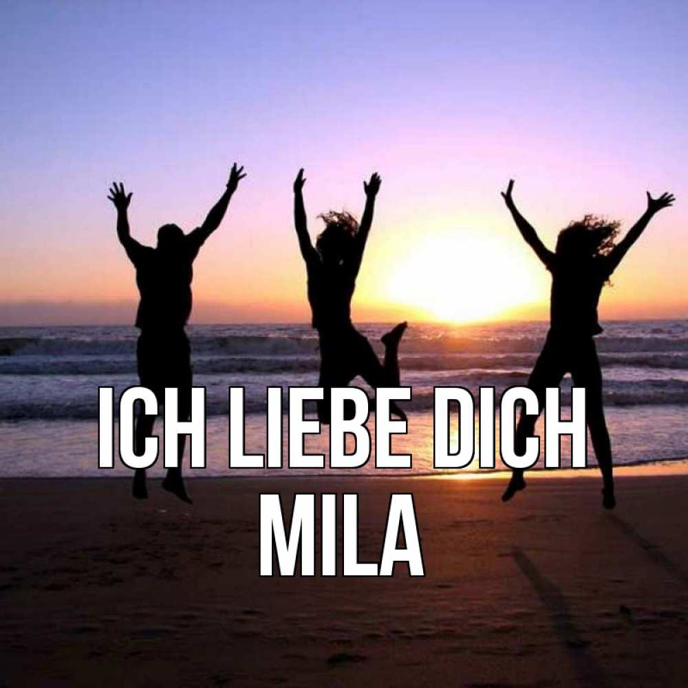 Открытка на каждый день с именем, Mila Ich liebe dich позитив Прикольная открытка с пожеланием онлайн скачать бесплатно 
