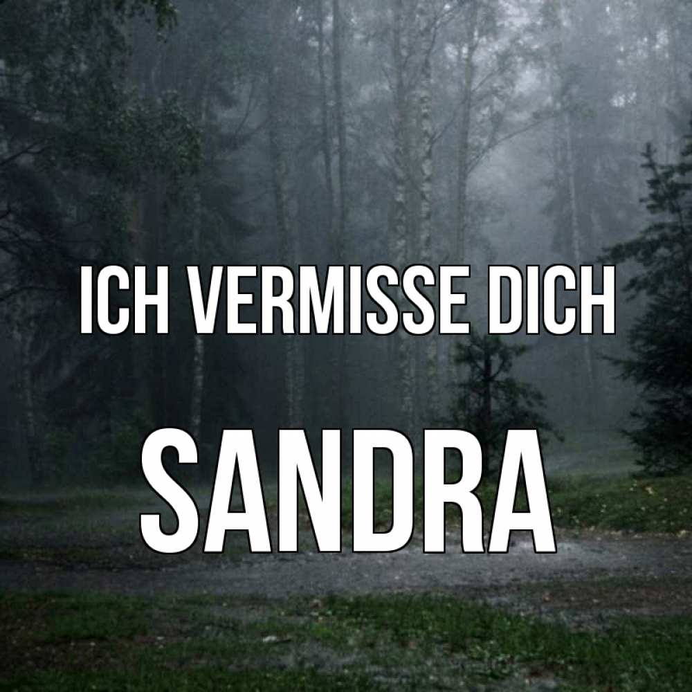 Открытка на каждый день с именем, Sandra Ich vermisse dich одна и плохо мне Прикольная открытка с пожеланием онлайн скачать бесплатно 
