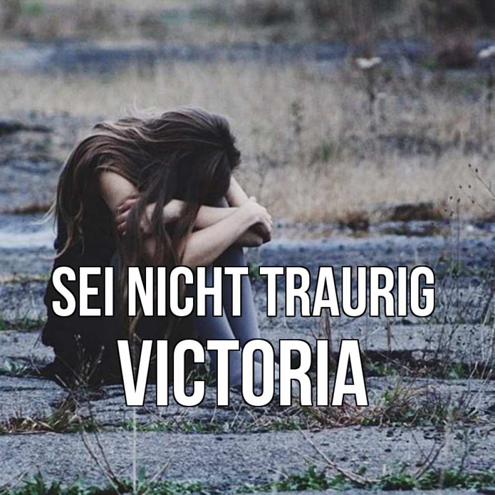 Открытка на каждый день с именем, Victoria Sei nicht traurig длинные волосы и камни Прикольная открытка с пожеланием онлайн скачать бесплатно 