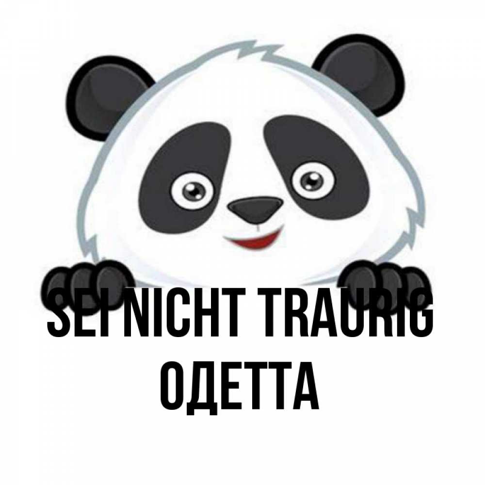 Открытка на каждый день с именем, Одетта Sei nicht traurig не надо печалиться Прикольная открытка с пожеланием онлайн скачать бесплатно 