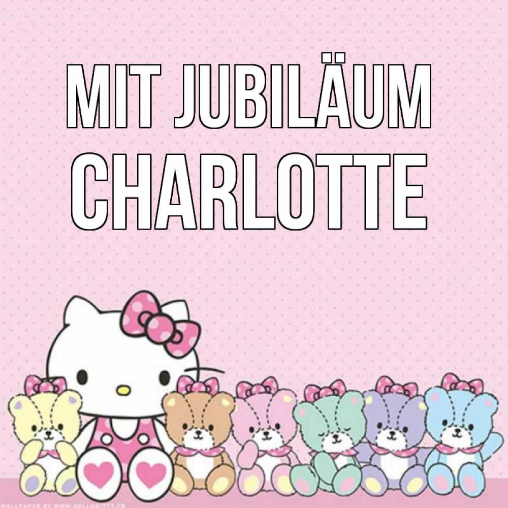 Открытка на каждый день с именем, Charlotte Mit Jubiläum Мишки Прикольная открытка с пожеланием онлайн скачать бесплатно 