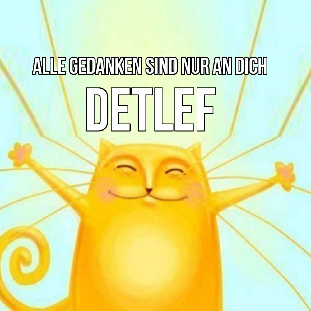Открытка на каждый день с именем, Detlef Alle Gedanken sind nur an dich обнимашки Прикольная открытка с пожеланием онлайн скачать бесплатно 