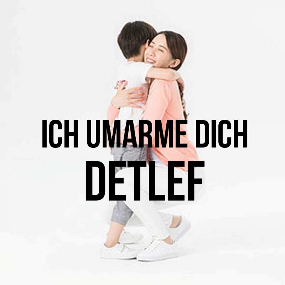 Открытка на каждый день с именем, Detlef Ich umarme dich соскучилась по сыну Прикольная открытка с пожеланием онлайн скачать бесплатно 