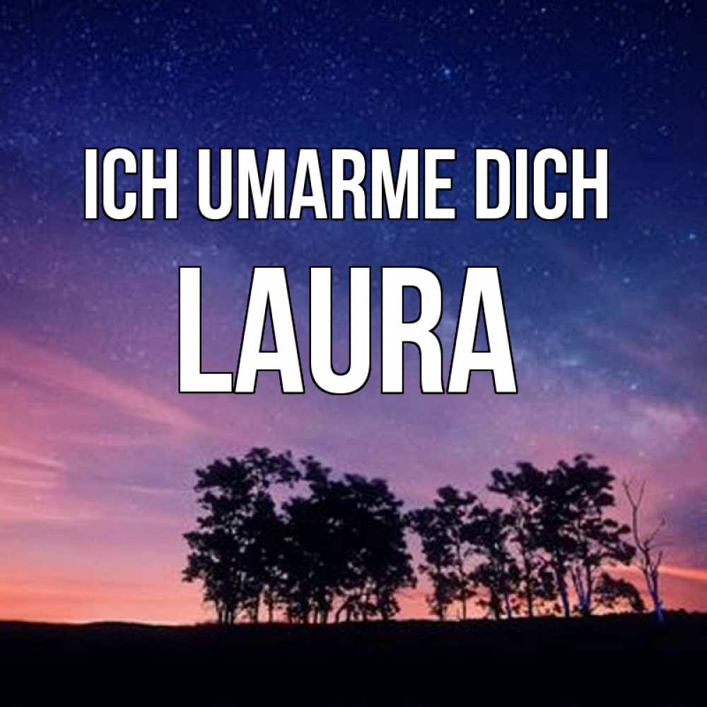 Открытка на каждый день с именем, Laura Ich umarme dich силуэты деревьев Прикольная открытка с пожеланием онлайн скачать бесплатно 
