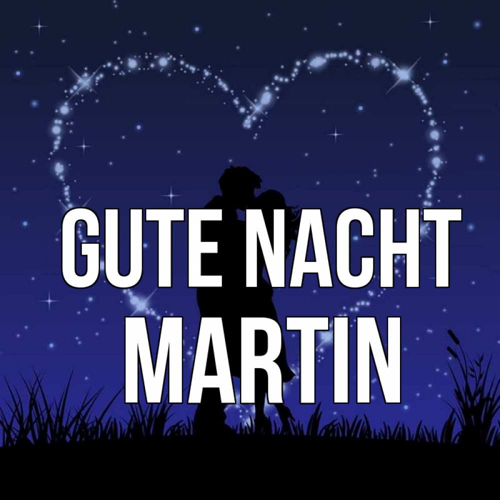 Открытка на каждый день с именем, Martin Gute Nacht сладких снов Прикольная открытка с пожеланием онлайн скачать бесплатно 