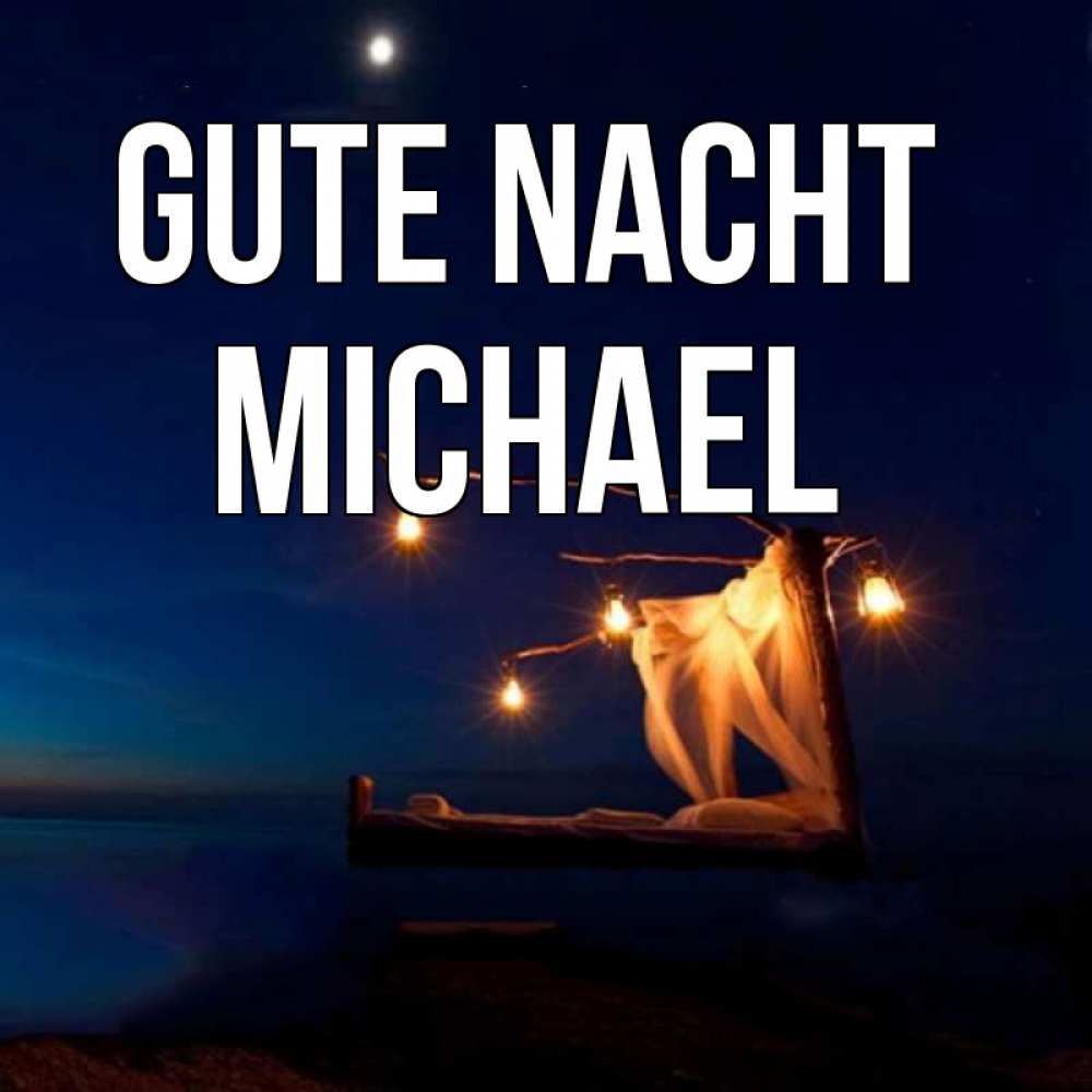 Открытка на каждый день с именем, Michael Gute Nacht милый мой Прикольная открытка с пожеланием онлайн скачать бесплатно 