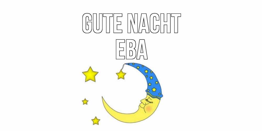 Открытка на каждый день с именем, Ева Gute Nacht месяц Прикольная открытка с пожеланием онлайн скачать бесплатно 