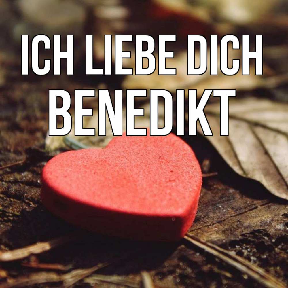 Открытка на каждый день с именем, Benedikt Ich liebe dich листья деревье 4 Прикольная открытка с пожеланием онлайн скачать бесплатно 