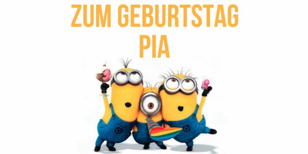 Открытка на каждый день с именем, Pia Zum Geburtstag миньоны Прикольная открытка с пожеланием онлайн скачать бесплатно 