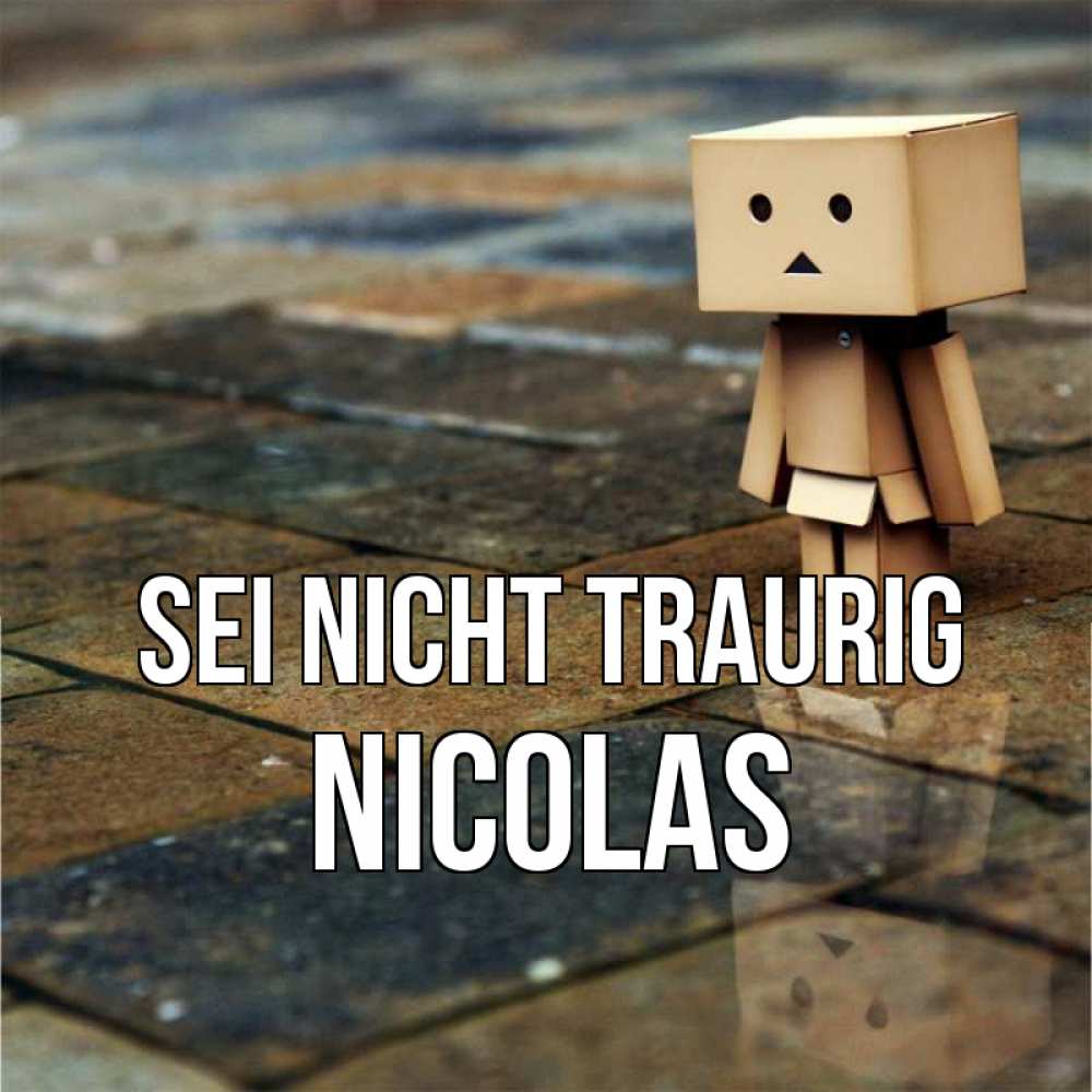 Открытка на каждый день с именем, Nicolas Sei nicht traurig Стив Прикольная открытка с пожеланием онлайн скачать бесплатно 