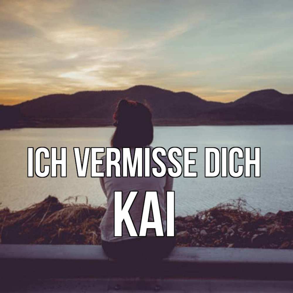 Открытка на каждый день с именем, Kai Ich vermisse dich я уже соскучилась Прикольная открытка с пожеланием онлайн скачать бесплатно 