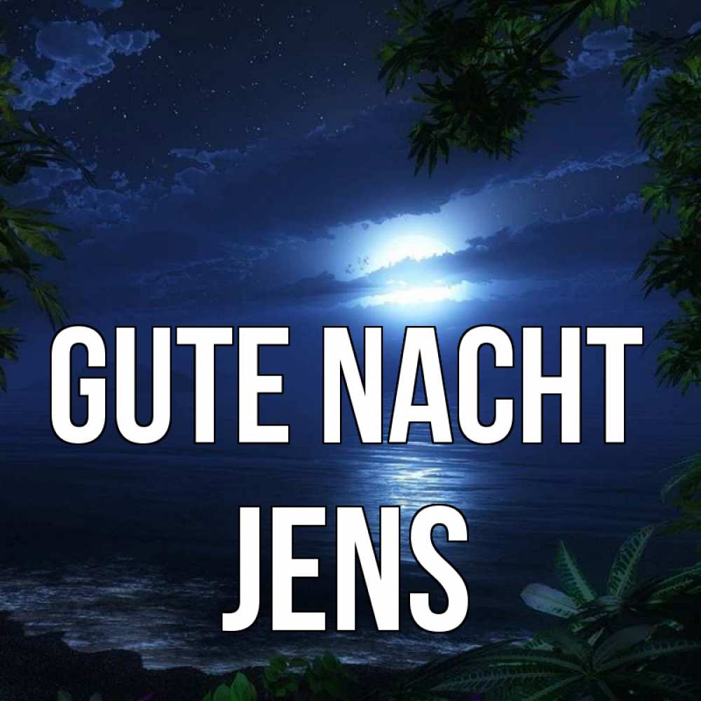 Открытка на каждый день с именем, Jens Gute Nacht тропический остров Прикольная открытка с пожеланием онлайн скачать бесплатно 