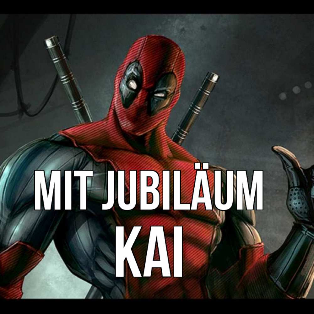 Открытка на каждый день с именем, Kai Mit Jubiläum марвел супергерои Прикольная открытка с пожеланием онлайн скачать бесплатно 