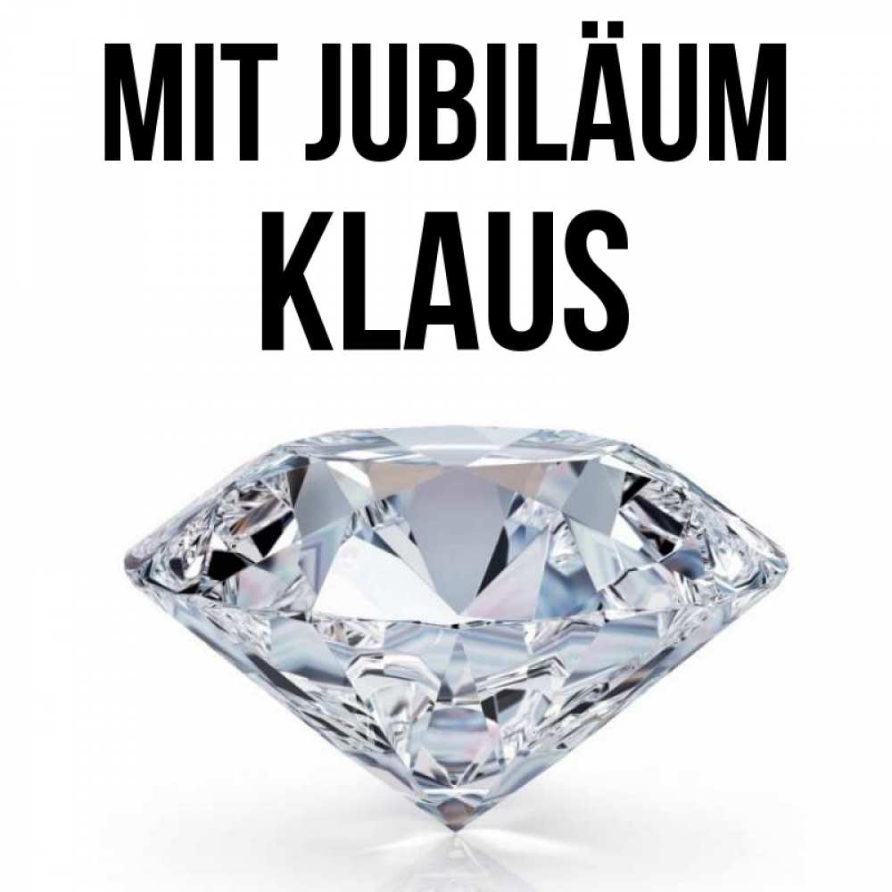 Открытка на каждый день с именем, Klaus Mit Jubiläum к пожеланием быть богатым Прикольная открытка с пожеланием онлайн скачать бесплатно 