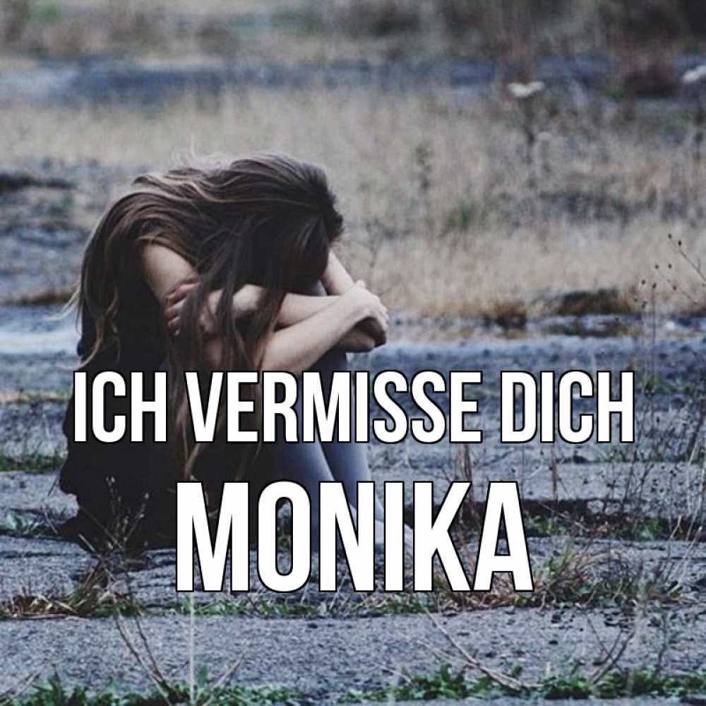 Открытка на каждый день с именем, Monika Ich vermisse dich мне скучно очень Прикольная открытка с пожеланием онлайн скачать бесплатно 
