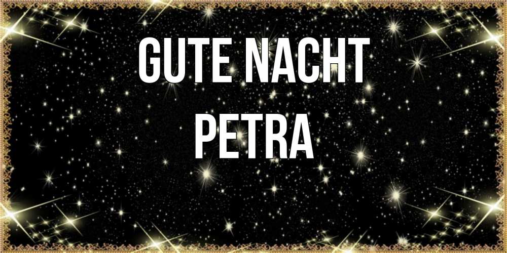 Открытка на каждый день с именем, Petra Gute Nacht засыпаем под звездами Прикольная открытка с пожеланием онлайн скачать бесплатно 