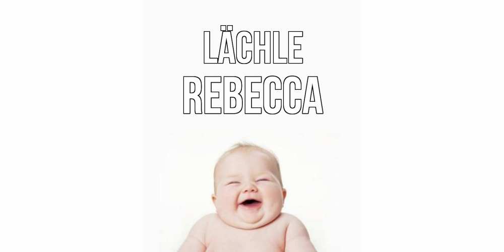 Открытка на каждый день с именем, Rebecca Lächle ребенок Прикольная открытка с пожеланием онлайн скачать бесплатно 