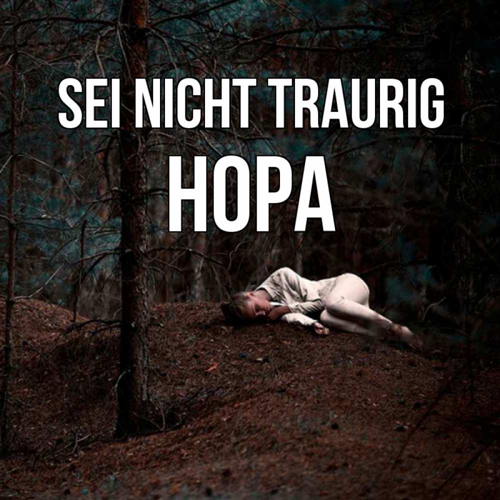 Открытка на каждый день с именем, Нора Sei nicht traurig лес Прикольная открытка с пожеланием онлайн скачать бесплатно 