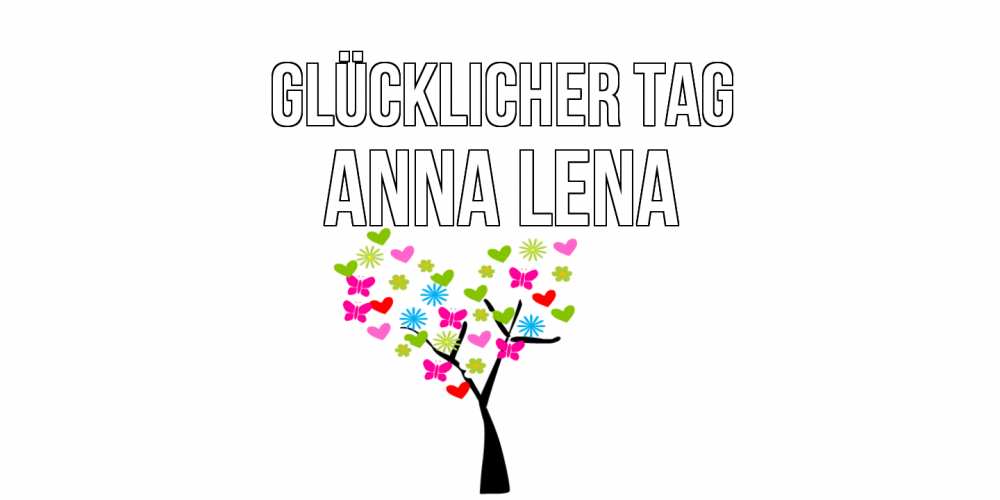 Открытка на каждый день с именем, Anna-Lena Glücklicher Tag открытки на каждый день Прикольная открытка с пожеланием онлайн скачать бесплатно 