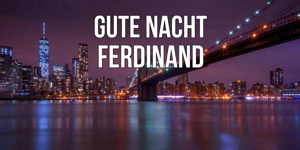Открытка на каждый день с именем, Ferdinand Gute Nacht ночной мост Прикольная открытка с пожеланием онлайн скачать бесплатно 