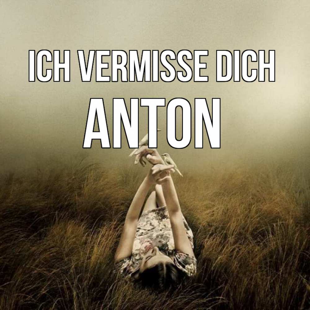 Открытка на каждый день с именем, Anton Ich vermisse dich девушка с голубями Прикольная открытка с пожеланием онлайн скачать бесплатно 