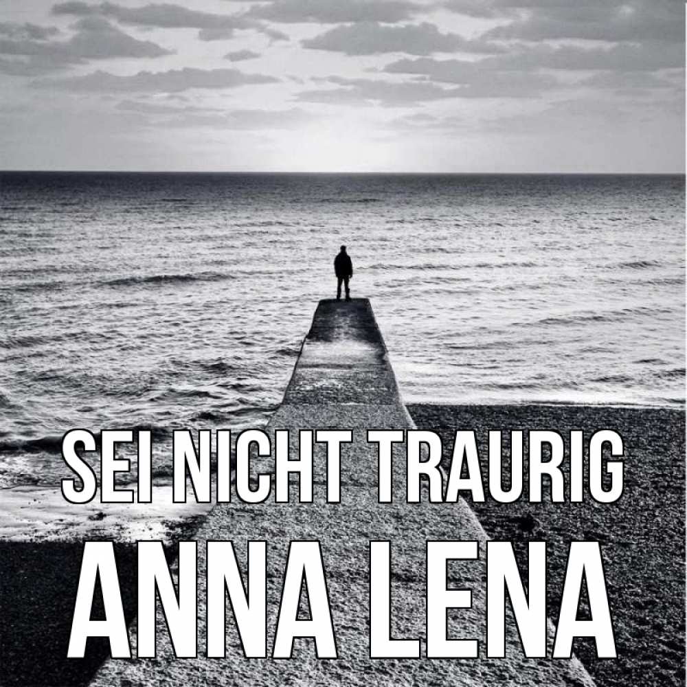 Открытка на каждый день с именем, Anna-Lena Sei nicht traurig море Прикольная открытка с пожеланием онлайн скачать бесплатно 