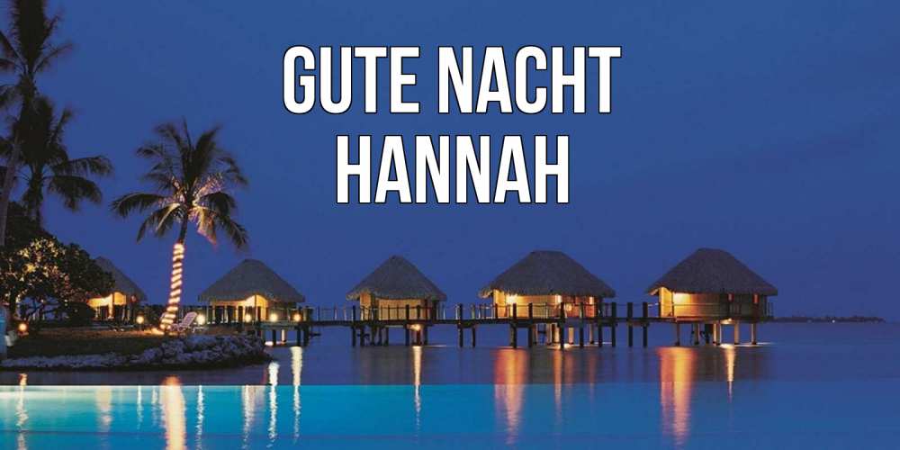 Открытка на каждый день с именем, Hannah Gute Nacht морское пожелание сладких снов Прикольная открытка с пожеланием онлайн скачать бесплатно 