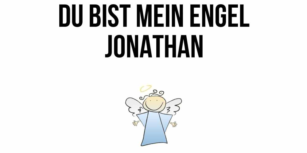Открытка на каждый день с именем, Jonathan Du bist mein Engel ангел Прикольная открытка с пожеланием онлайн скачать бесплатно 