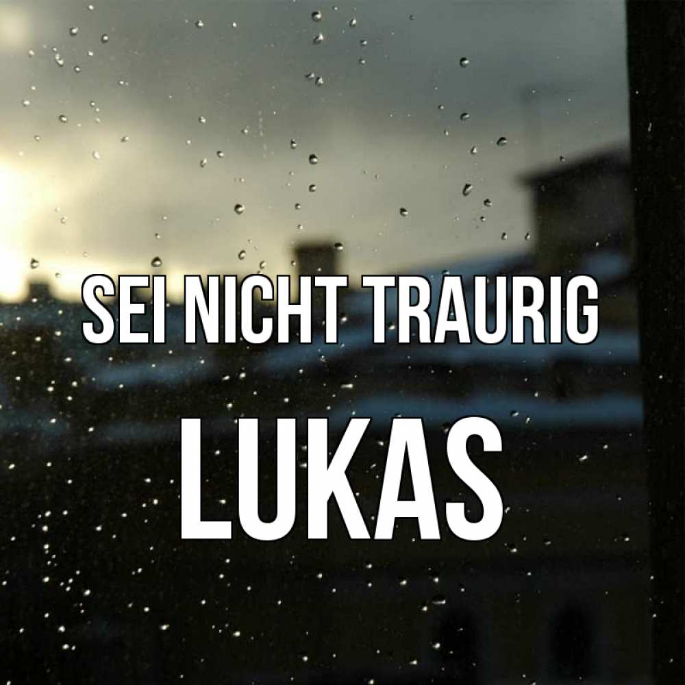 Открытка на каждый день с именем, Lukas Sei nicht traurig вид на крыши Прикольная открытка с пожеланием онлайн скачать бесплатно 