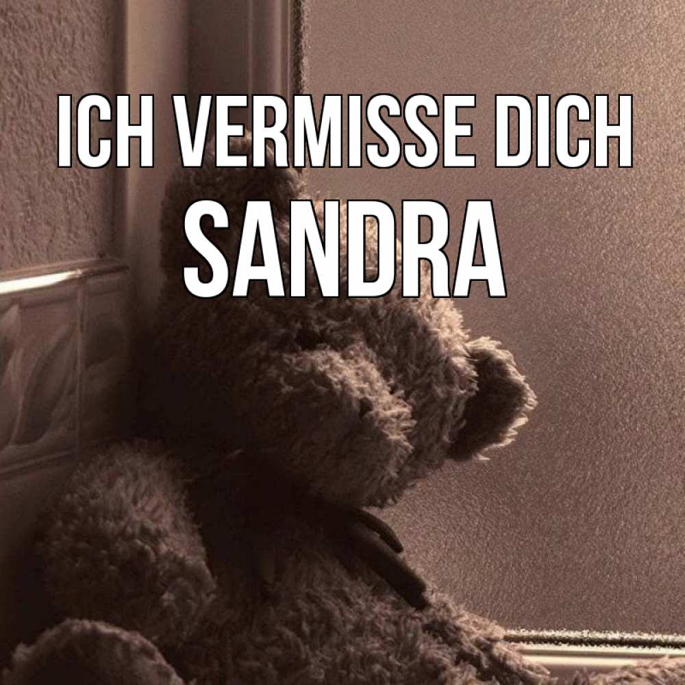 Открытка на каждый день с именем, Sandra Ich vermisse dich скучаем тут Прикольная открытка с пожеланием онлайн скачать бесплатно 